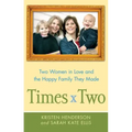 Times Two: Two Women in Love and the Happy Family They Made