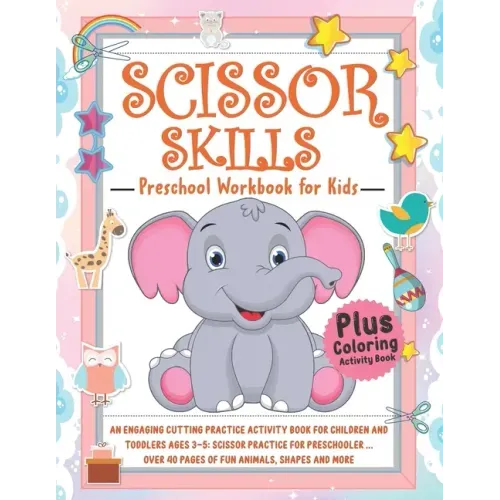 Scissor Skills Activity Book for Kids: An Engaging Cutting Practice Activity Book for Children and Toddlers ages 3-5: Scissor Practice for Preschooler