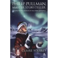 Philip Pullman, Master Storyteller: A Guide to the Worlds of His Dark Materials