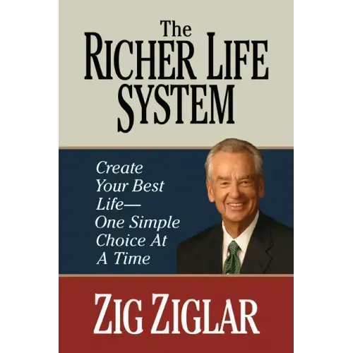 The Richer Life System: Create Your Best Life - One Simple Choice at at Time
