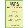 Simple Fishing With Bread: The Secret? Experience!