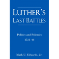 Luther's Last Battles