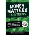 Money Matters for Teens: Advice on Spending and Saving, Managing Income, and Paying for College