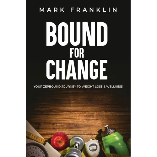 Bound for Change: Your Zepbound Journey to Weight Loss & Wellness - Paperback