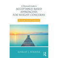 A Clinician's Guide to Acceptance-Based Approaches for Weight Concerns: The Accept Yourself! Framework