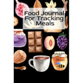 Food Journal For Tracking Meals: Keto Diet Planner Journal For Women To Write In Notes About Food, Dieting, Goals, Priorities & Quick-Fix Recipes for