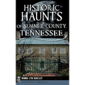 Historic Haunts of Sumner County, Tennessee