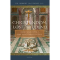 Christendom Lost and Found: Meditations for a Post Post-Christian Era
