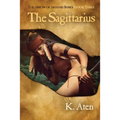 The Sagittarius: Book Three in the Arrow of Artemis Series