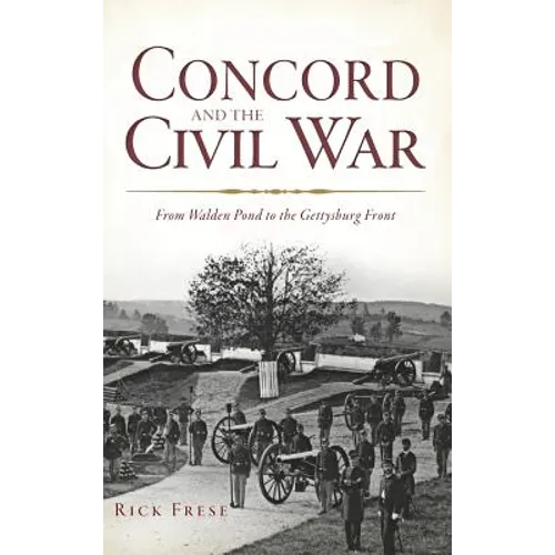 Concord and the Civil War: From Walden Pond to the Gettysburg Front