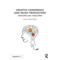 Creative Confidence and Music Production: Overcome Your Insecurities
