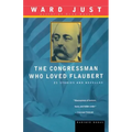The Congressman Who Loved Flaubert: 21 Stories and Novellas