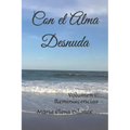 Con el Alma Desnuda: Volumen 1: Reminiscencias