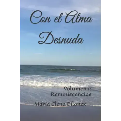 Con el Alma Desnuda: Volumen 1: Reminiscencias