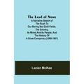 The Land of Nome: A narrative sketch of the rush to our Bering Sea gold-fields, the country, its mines and its people, and the history o