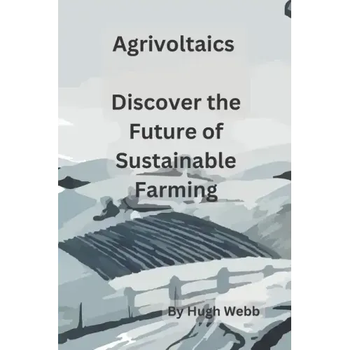 Agrivoltaics - Discover the Future of Sustainable Farming