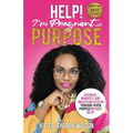 Help! I'm Pregnant With Purpose: Discover, Manifest, and Walk Fearlessly in Your God-Given Purpose Without Delay