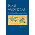 Lost Wisdom: Rethinking Modernity in Iran
