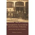 Remembering Lynchburg and Central Virginia: Articles from the News and Advance