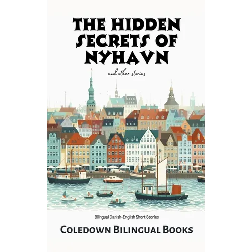 The Hidden Secrets of Nyhavn and Other Stories: Bilingual Danish-English Short Stories