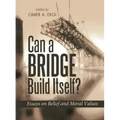 Can a Bridge Build Itself?: Essays on Belief and Moral Values