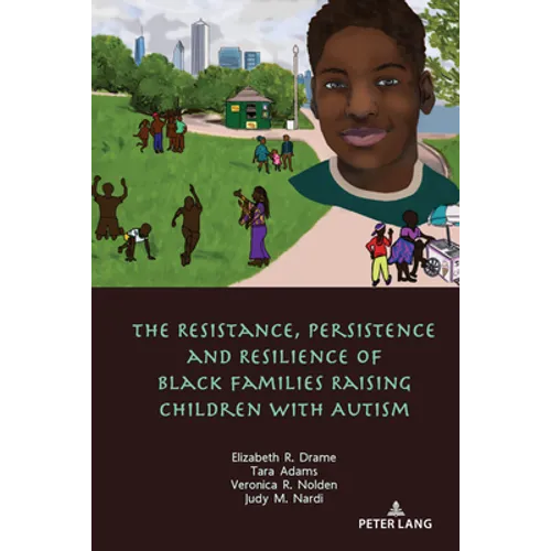 The Resistance, Persistence and Resilience of Black Families Raising Children with Autism