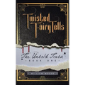 Twisted Fairy Tells: The Untold Truths