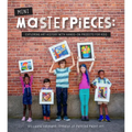 Mini-Masterpieces: Exploring Art History with Hands-On Projects for Kids