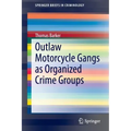Outlaw Motorcycle Gangs as Organized Crime Groups
