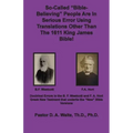 So-called "Bible-Believing" People Are in Serious Error Using Translations Other Than The 1611 King James Bible: Doctrinal Errors in the Westcott and
