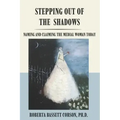 Stepping Out of the Shadows: Naming and Claiming the Medial Woman Today