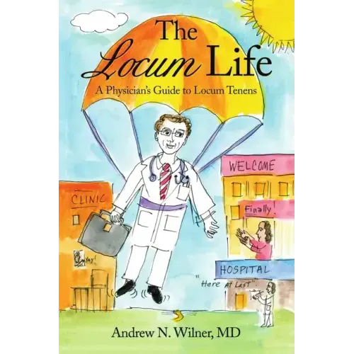 The Locum Life: A Physician's Guide to Locum Tenens