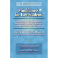 Mindfulness for Law Students: Using the Power of Mindfulness to Achieve Balance and Success in Law School