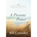 A Present Peace: 90 Our Daily Bread Reflections for Embracing God's Truth Through Hard Times