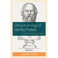 Virtue in an Age of Identity Politics: A Stoic Approach to Social Justice