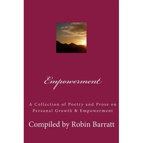 Empowerment: A Collection of Poetry and Prose on Personal Growth & Empowerment