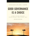 Good Governance is a Choice: A Way to Re-Create Your Board the Right Way