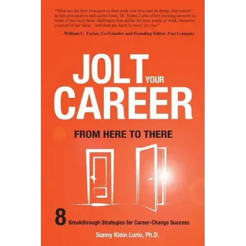 Jolt Your Career from Here to There: 8 Breakthrough Strategies for Career-Change Success