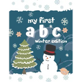 My first ABC winter edition: Alphabet coloring book for toddlers, perfect gift for boys and girls, great for developing learning skills.