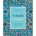 The Turkish Cookbook: Exploring the Food of a Timeless Cuisine