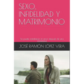 Sexo, Infidelidad Y Matrimonio: Se puede restablecer el amor después de una infidelidad