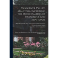 Swan River Valley, Manitoba, Including the Municipalities of Swan River and Minitonas: Report on a Rural Survey of the Agricultural, Educational, Soci