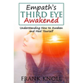 Empath's Third Eye Awakened: Understanding How to Awaken and Heal Yourself