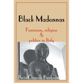 Black Madonnas: Feminism, Religion, and Politics in Italy