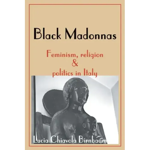 Black Madonnas: Feminism, Religion, and Politics in Italy
