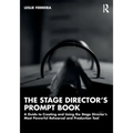 The Stage Director's Prompt Book: A Guide to Creating and Using the Stage Director's Most Powerful Rehearsal and Production Tool