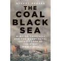 The Coal Black Sea: Winston Churchill and the Worst Naval Catastrophe of the First World War