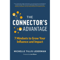 The Connector's Advantage: 7 Mindsets to Grow Your Influence and Impact