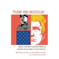 Trump and Mussolini: Images, Fake News, and Mass Media as Weapons in the Hands of Two Populists