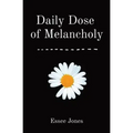 Daily Dose of Melancholy